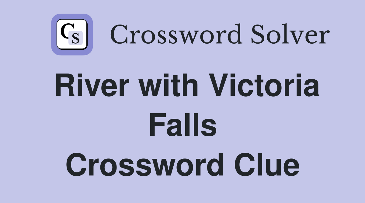 River with Victoria Falls Crossword Clue