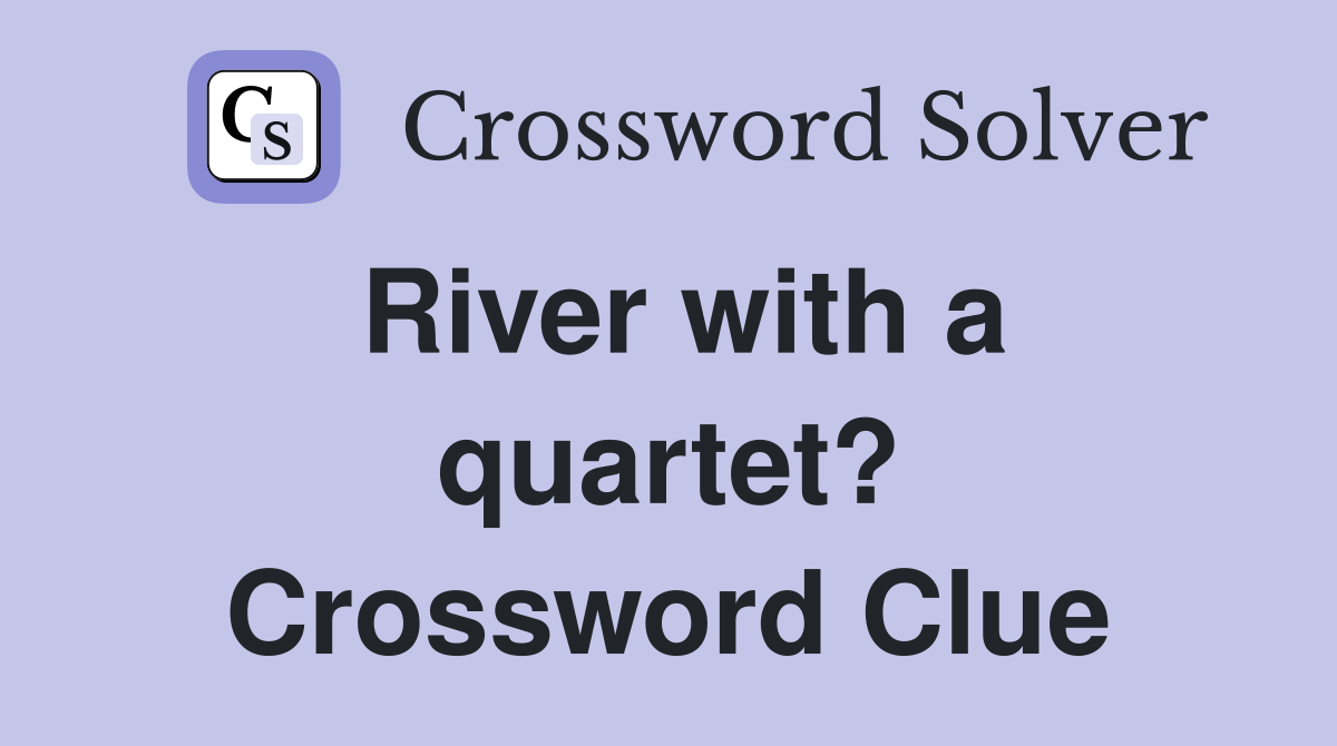 River with a quartet? Crossword Clue