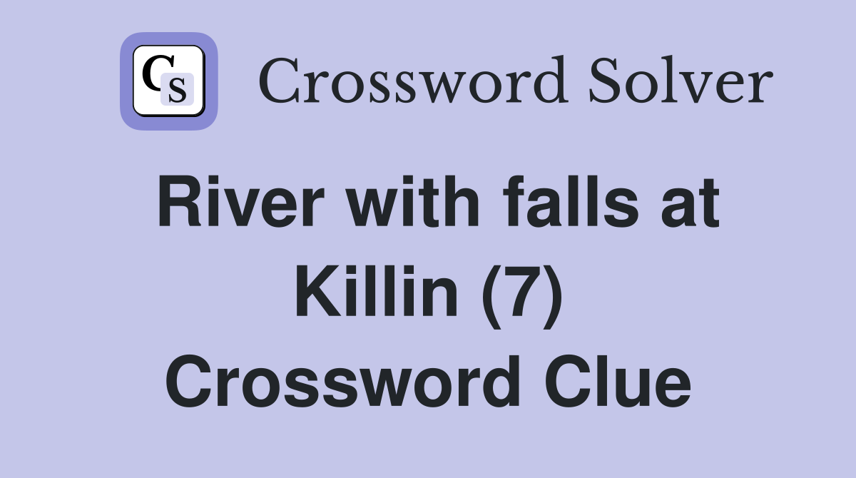 River with falls at Killin (7) Crossword Clue