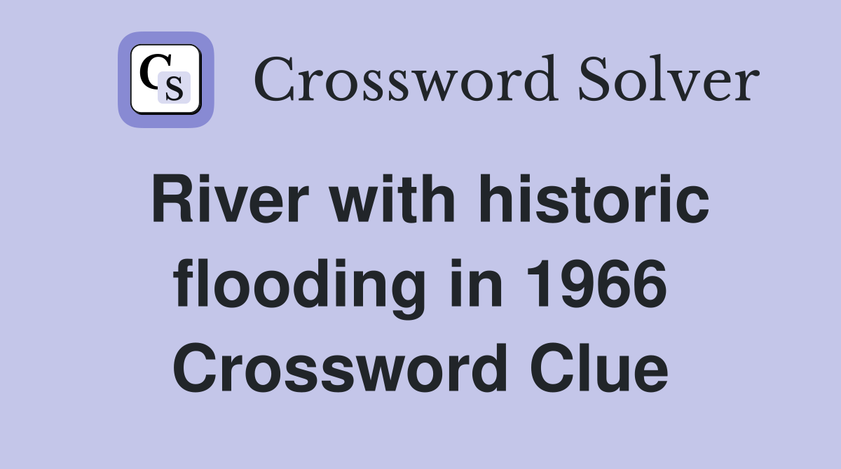 River with historic flooding in 1966 Crossword Clue