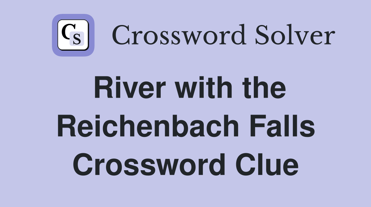River with the Reichenbach Falls Crossword Clue