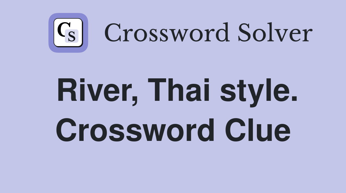 River, Thai style. Crossword Clue