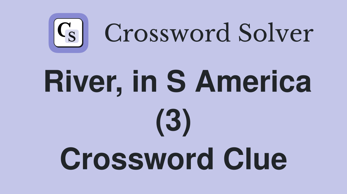 River, in S America (3) Crossword Clue