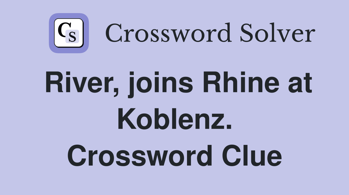 River, joins Rhine at Koblenz. Crossword Clue