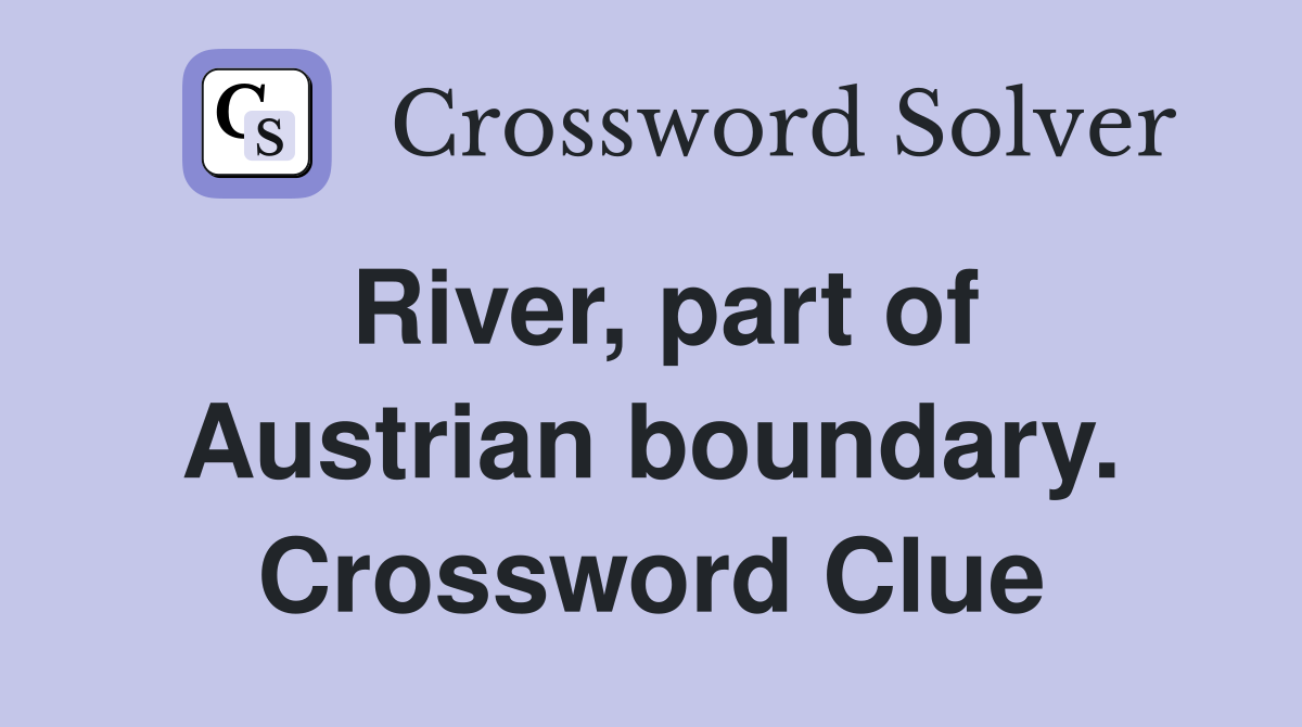 River, part of Austrian boundary. Crossword Clue