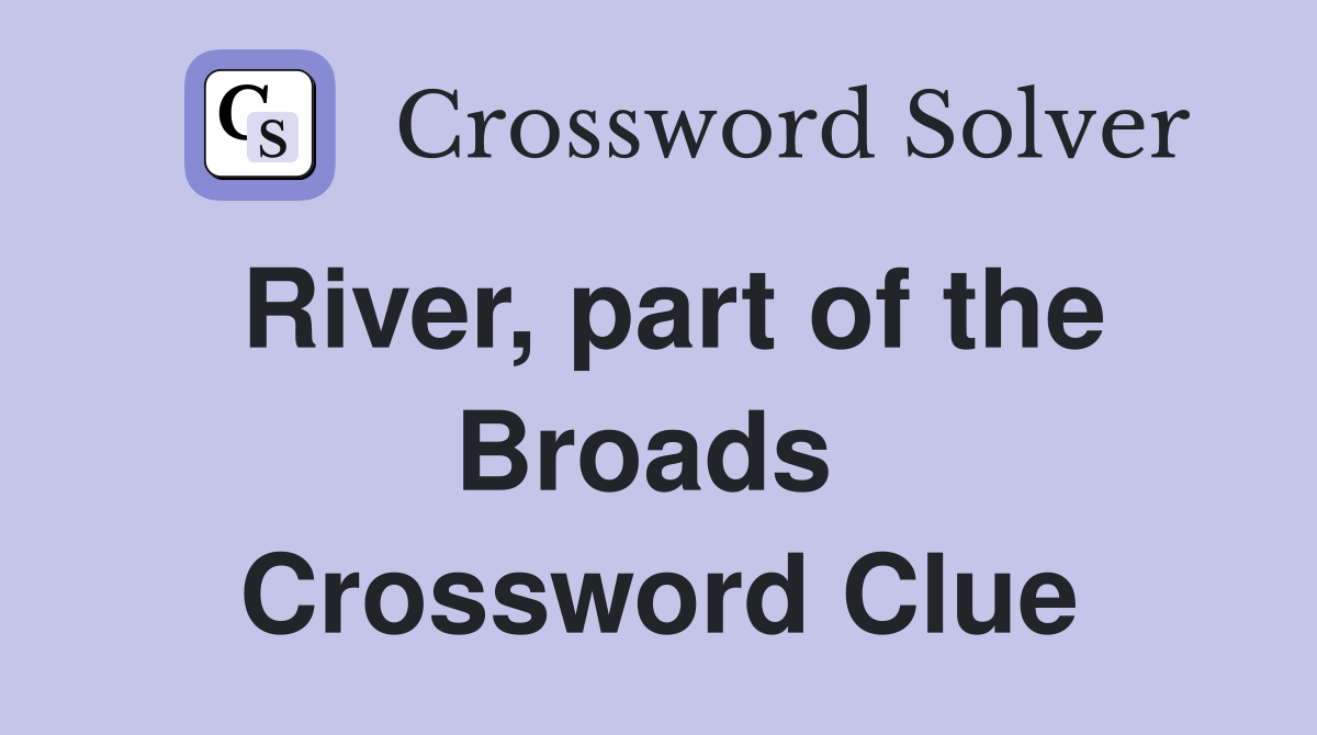River, part of the Broads  Crossword Clue