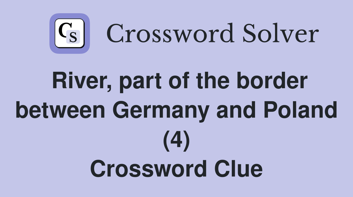 River, part of the border between Germany and Poland (4) Crossword Clue