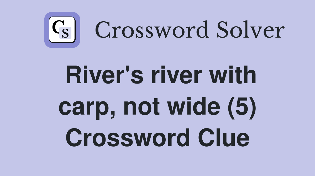 River's river with carp, not wide (5) Crossword Clue