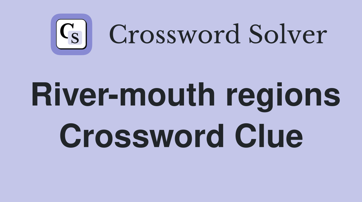 River-mouth regions Crossword Clue
