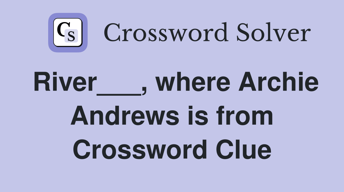 River___, where Archie Andrews is from Crossword Clue