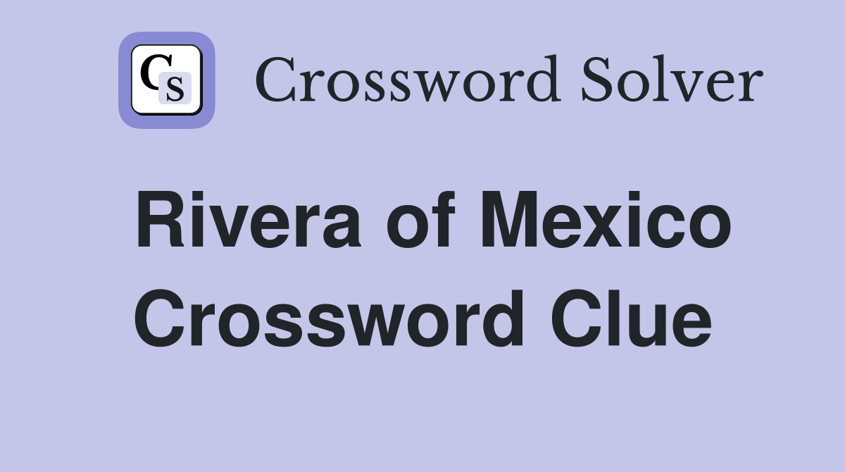 Rivera of Mexico Crossword Clue