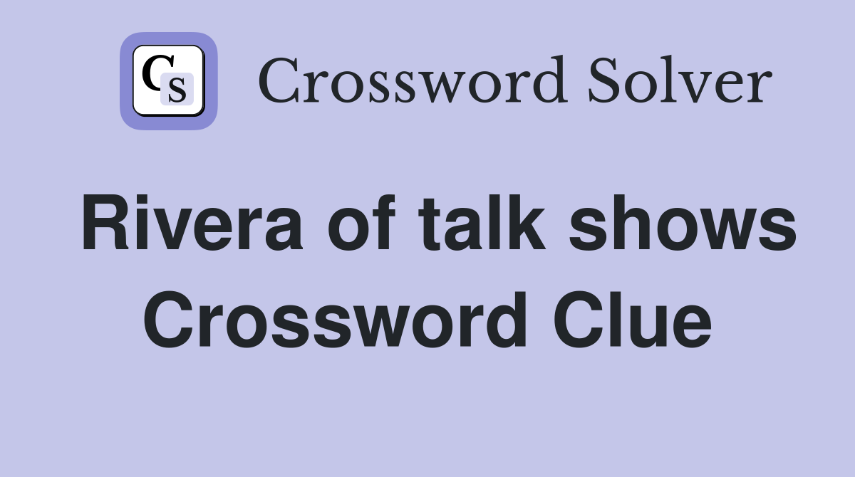 Rivera of talk shows Crossword Clue