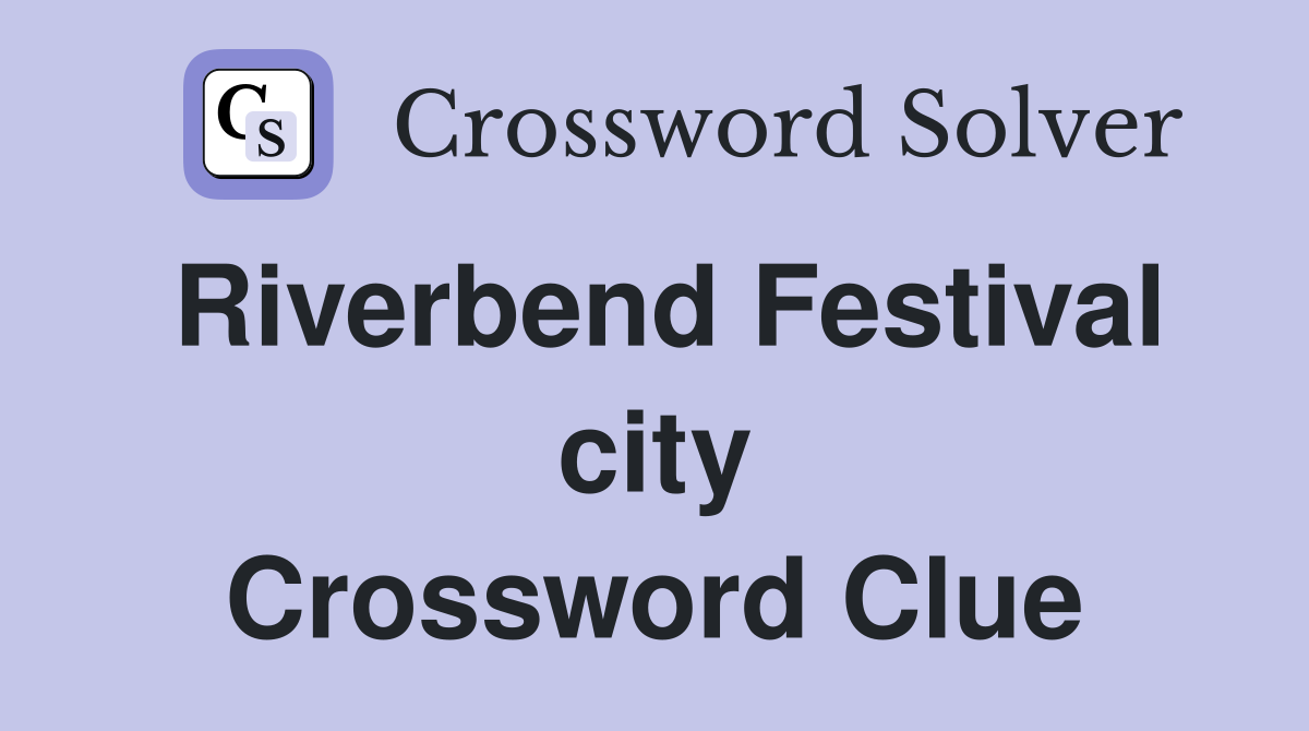 Riverbend Festival city Crossword Clue