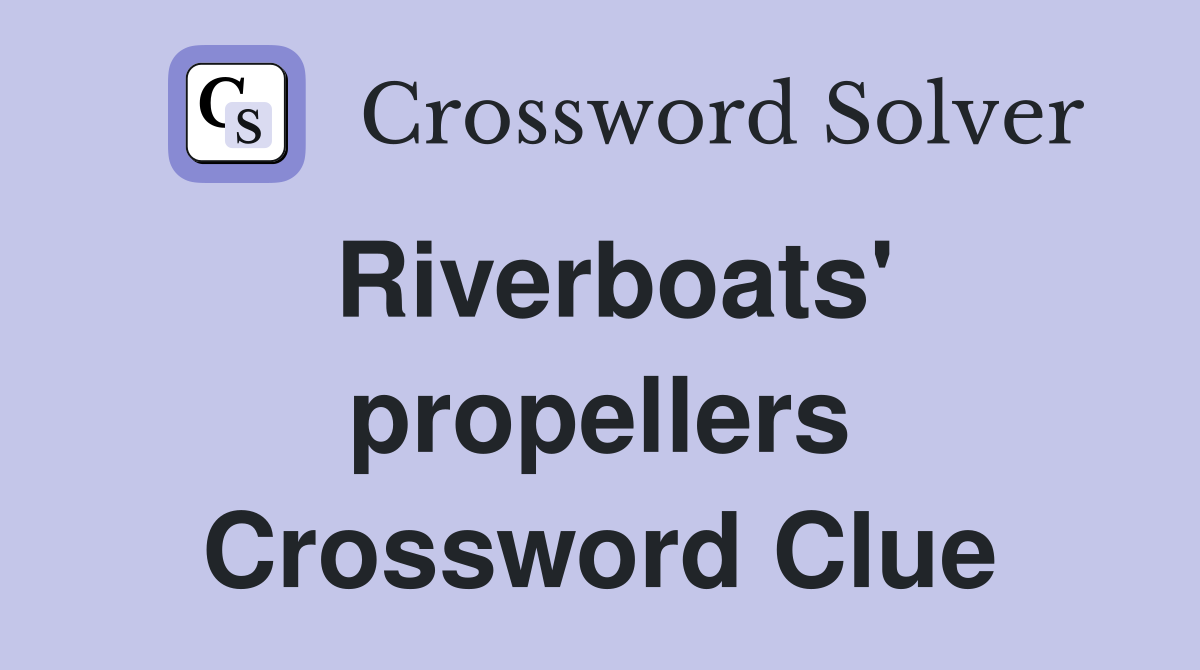 Riverboats' propellers Crossword Clue