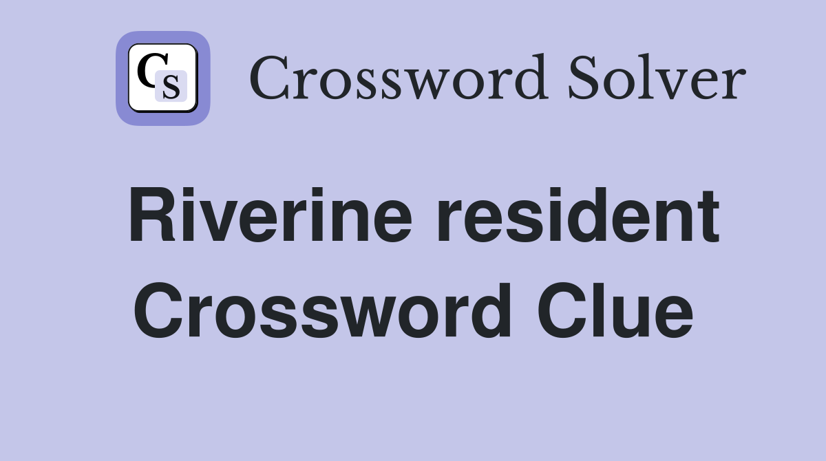 Riverine resident Crossword Clue