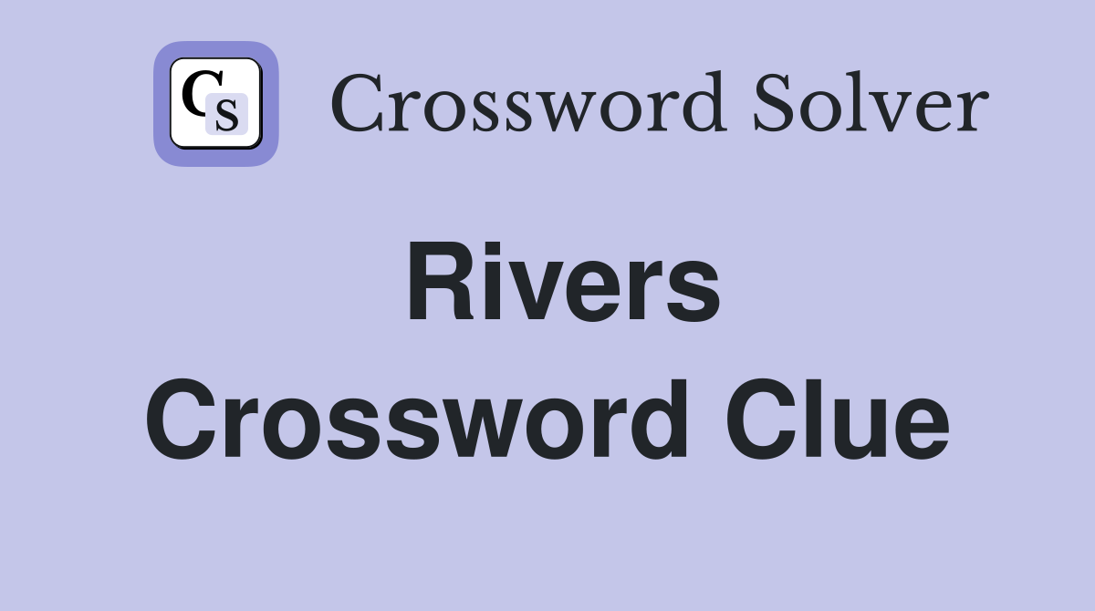 Rivers Crossword Clue