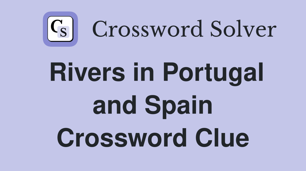 Rivers in Portugal and Spain Crossword Clue