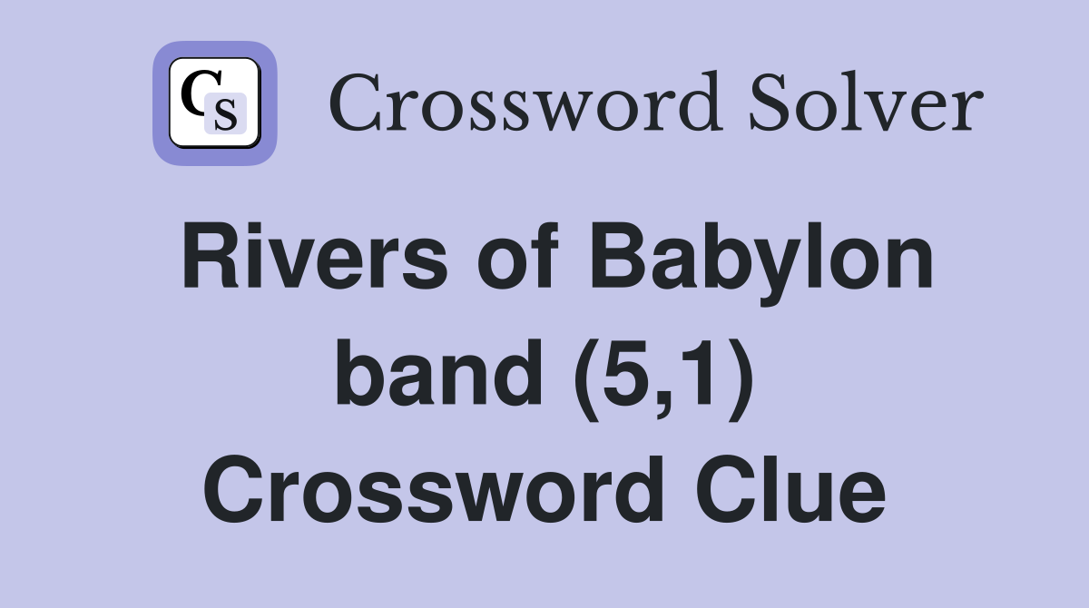 Rivers of Babylon band (5,1) Crossword Clue