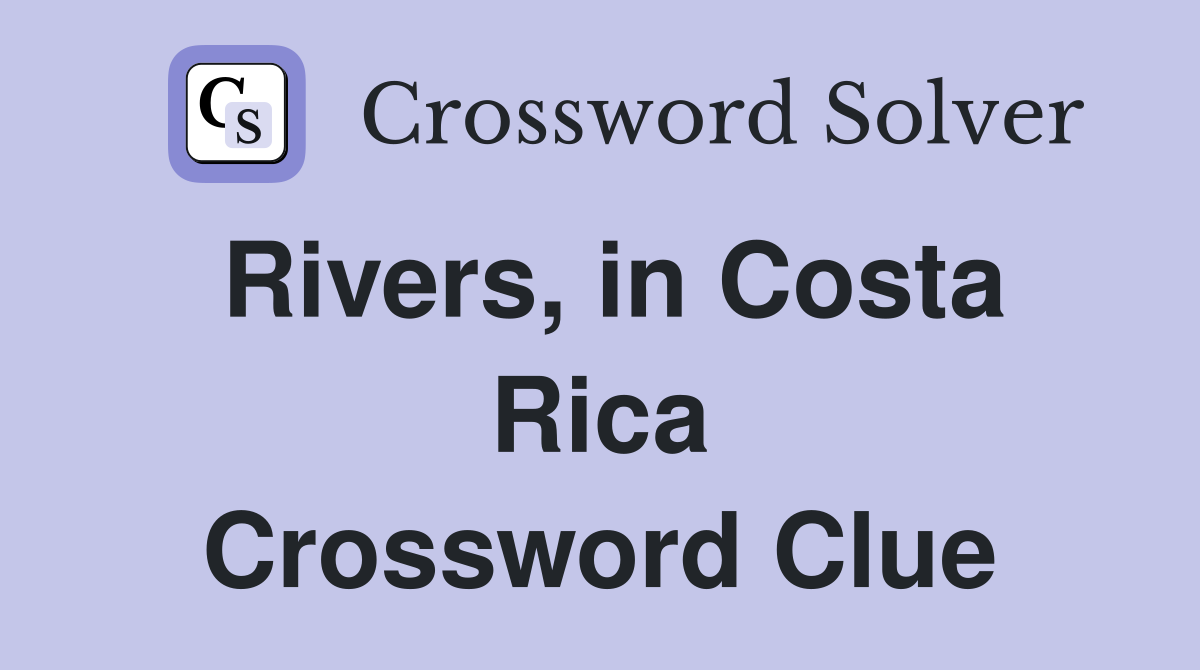 Rivers, in Costa Rica Crossword Clue