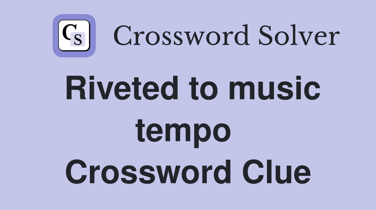 Riveted to music tempo  Crossword Clue