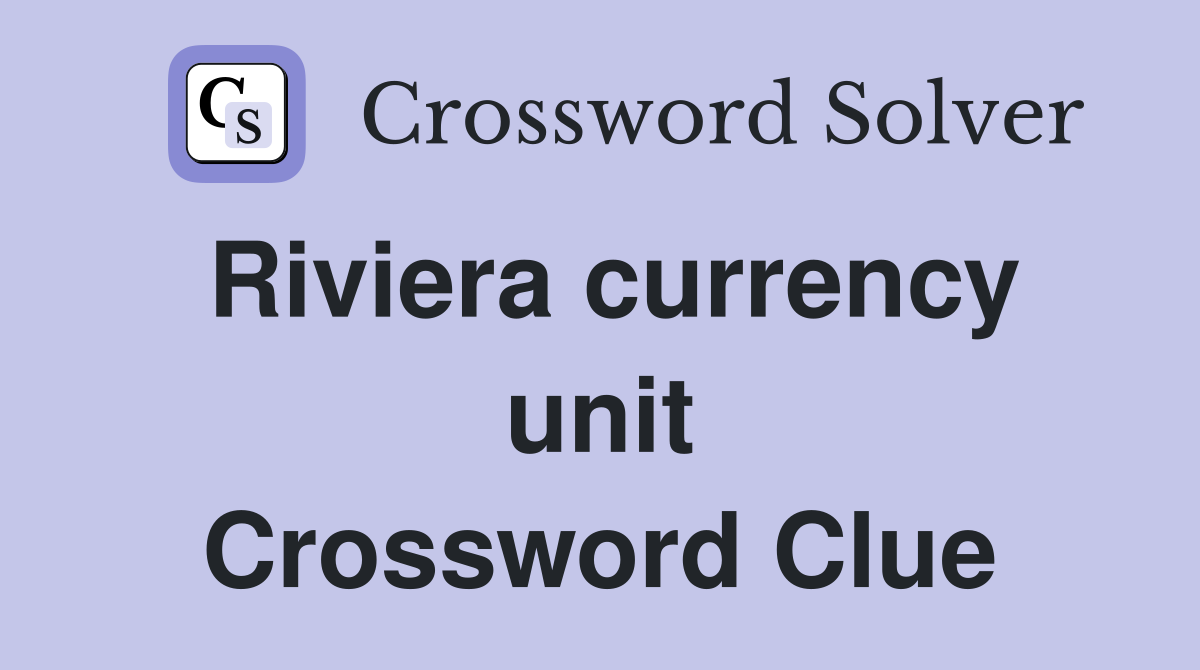 Riviera currency unit Crossword Clue