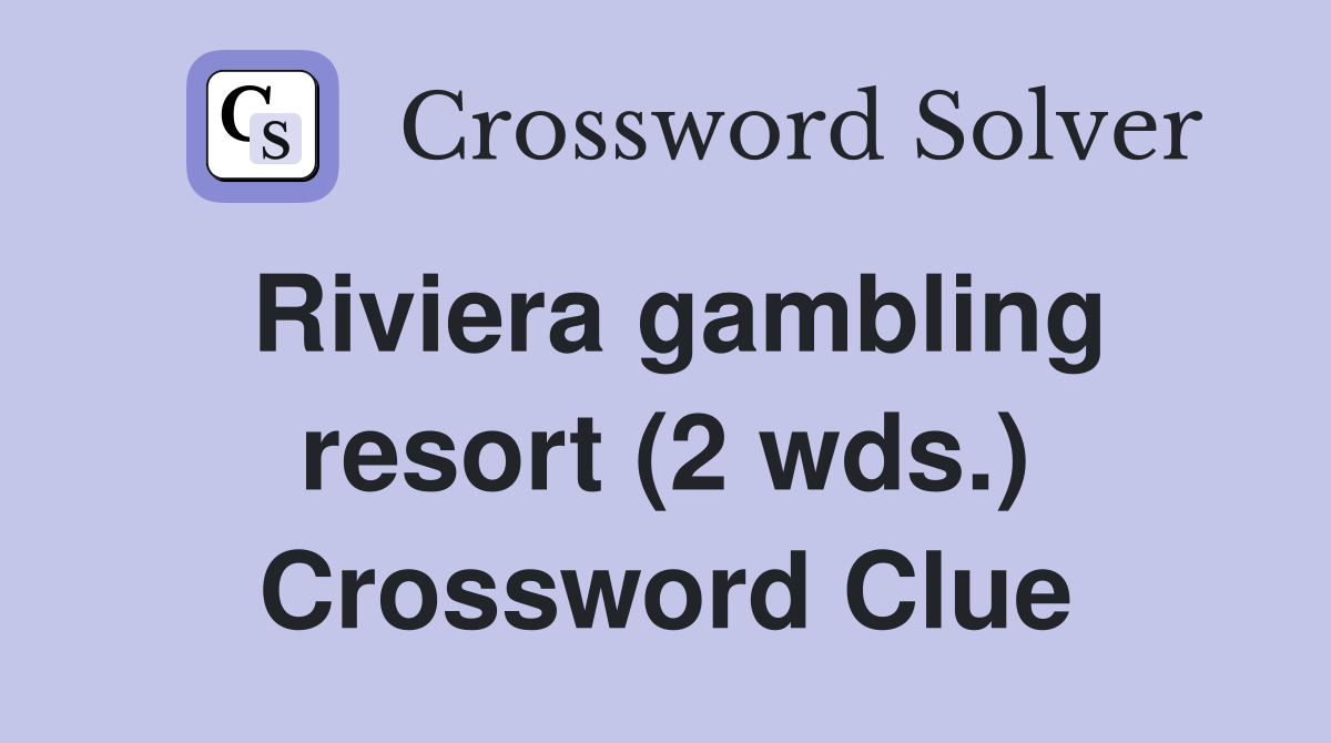 Riviera gambling resort (2 wds.) Crossword Clue