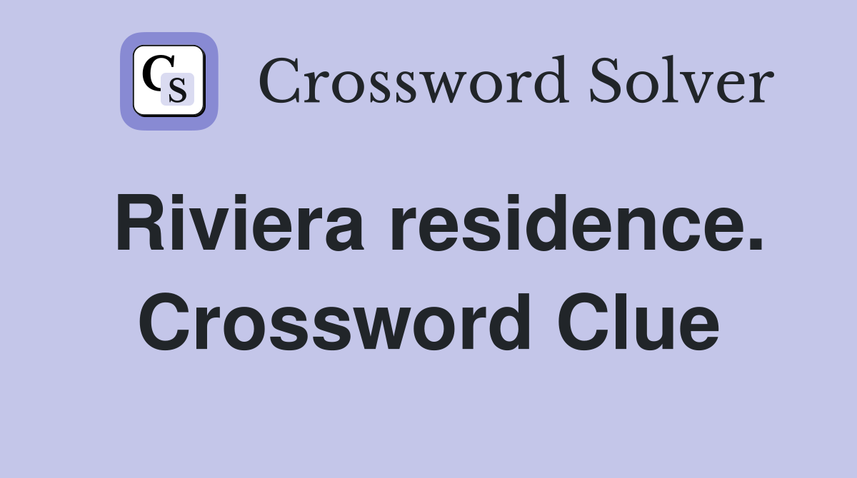 Riviera residence. Crossword Clue