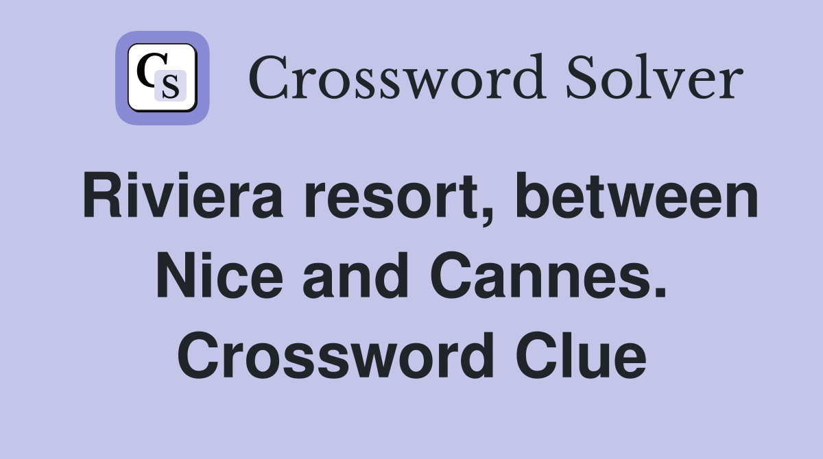 Riviera resort, between Nice and Cannes. Crossword Clue