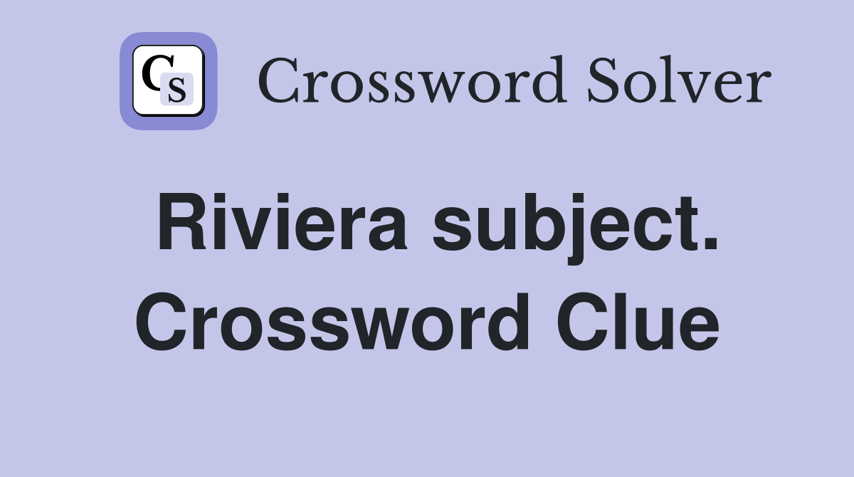 Riviera subject. Crossword Clue