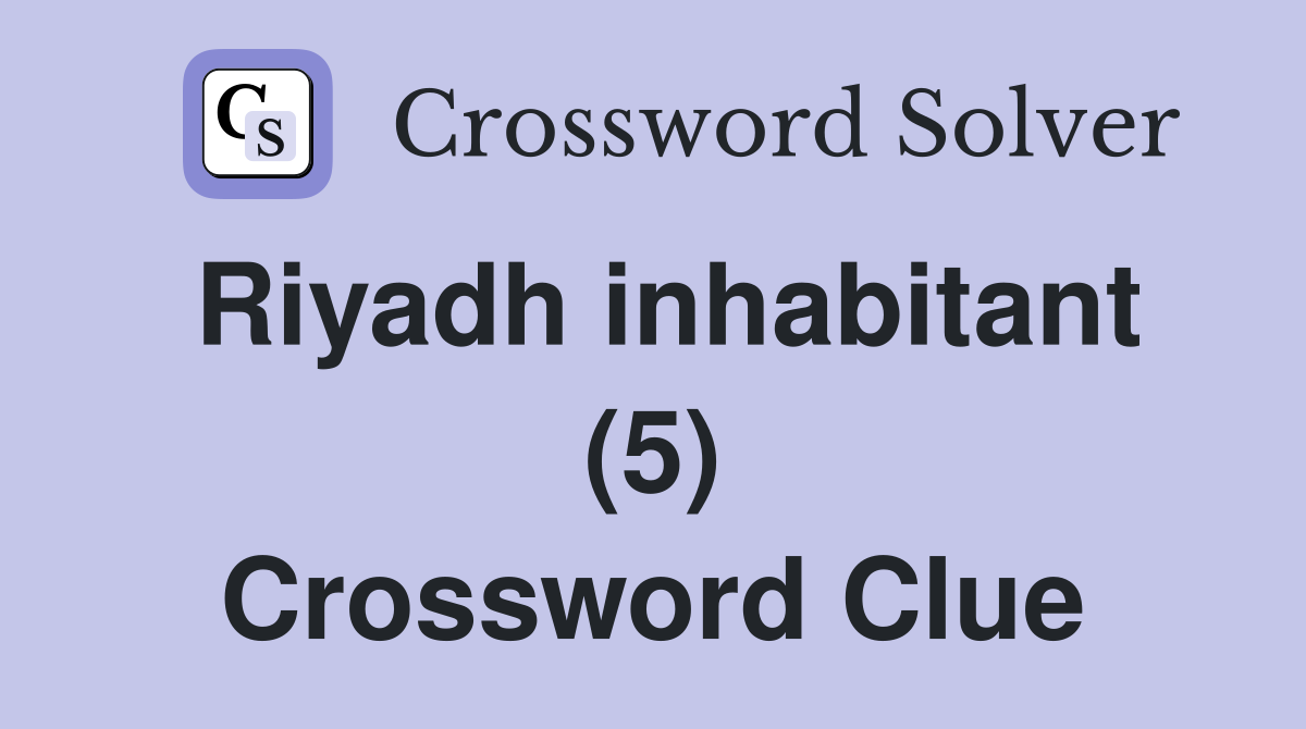 Riyadh inhabitant (5) Crossword Clue