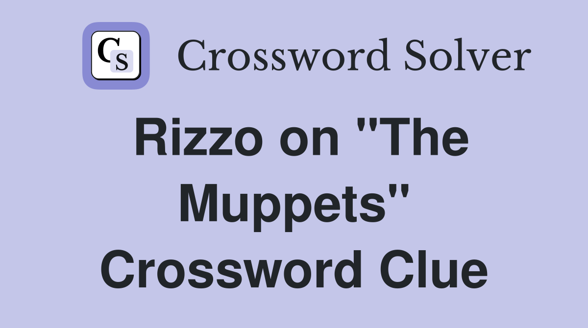 Rizzo on "The Muppets" Crossword Clue