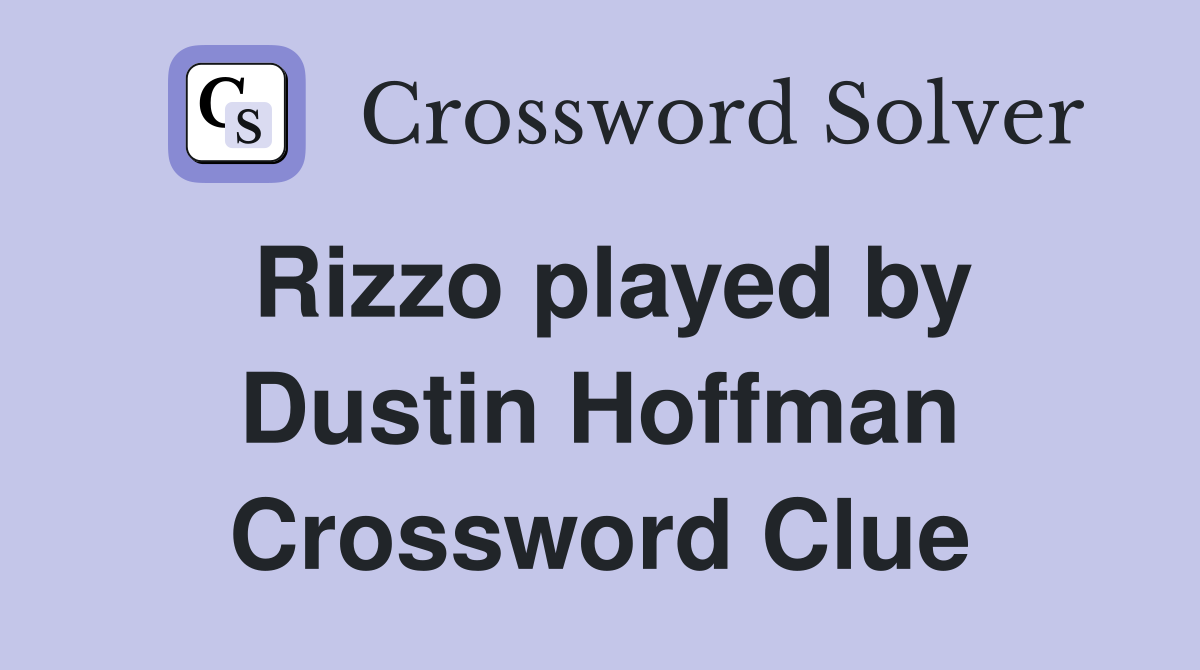 Rizzo played by Dustin Hoffman Crossword Clue