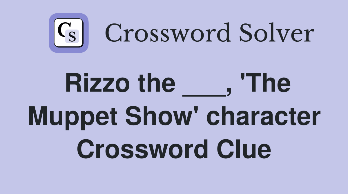 Rizzo the ___, 'The Muppet Show' character Crossword Clue