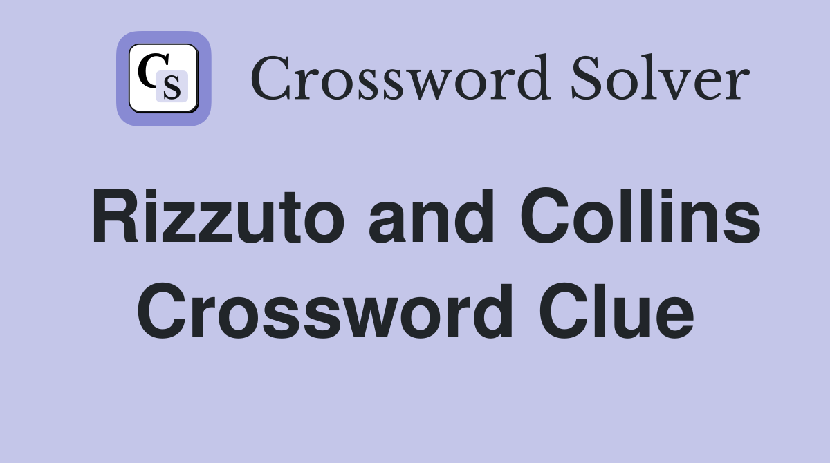 Rizzuto and Collins Crossword Clue