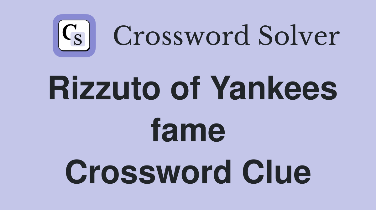 Rizzuto of Yankees fame Crossword Clue