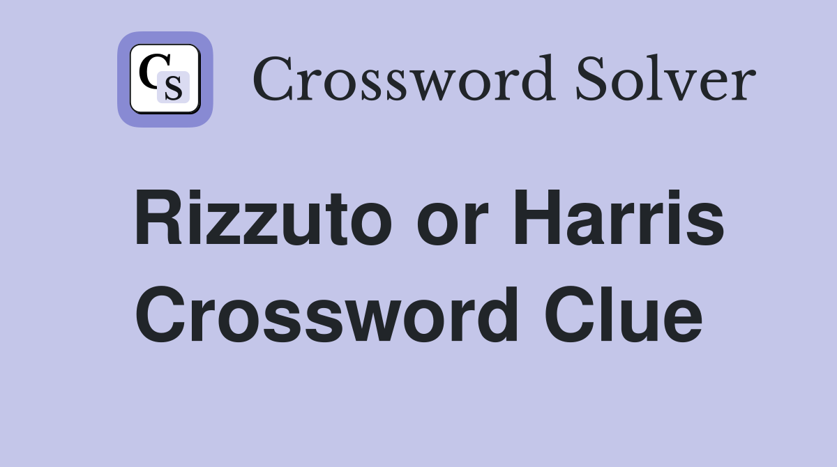 Rizzuto or Harris Crossword Clue