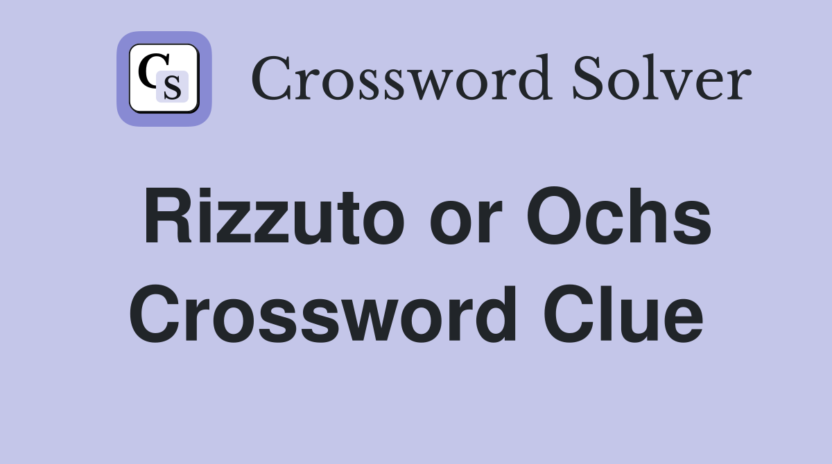 Rizzuto or Ochs Crossword Clue
