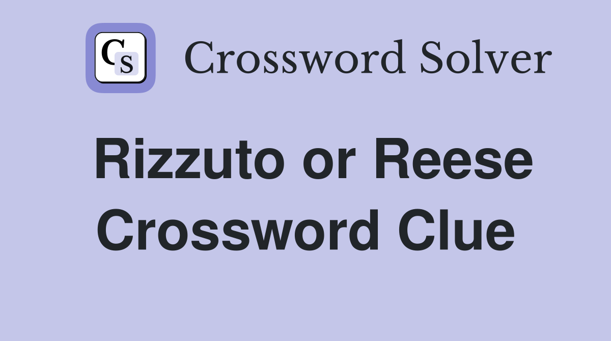 Rizzuto or Reese Crossword Clue