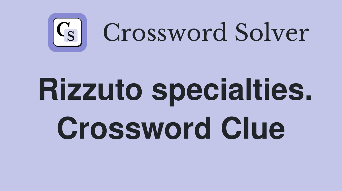Rizzuto specialties. Crossword Clue