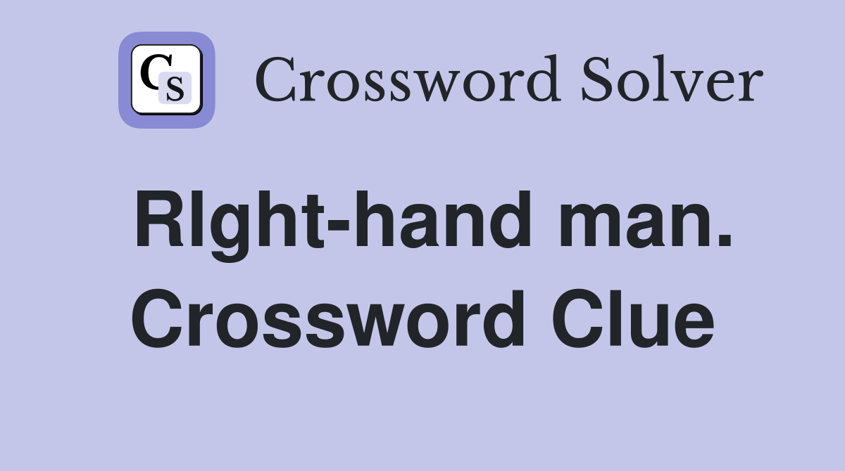 Rlght-hand man. Crossword Clue