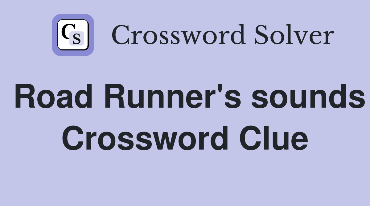 Road Runner's sounds Crossword Clue