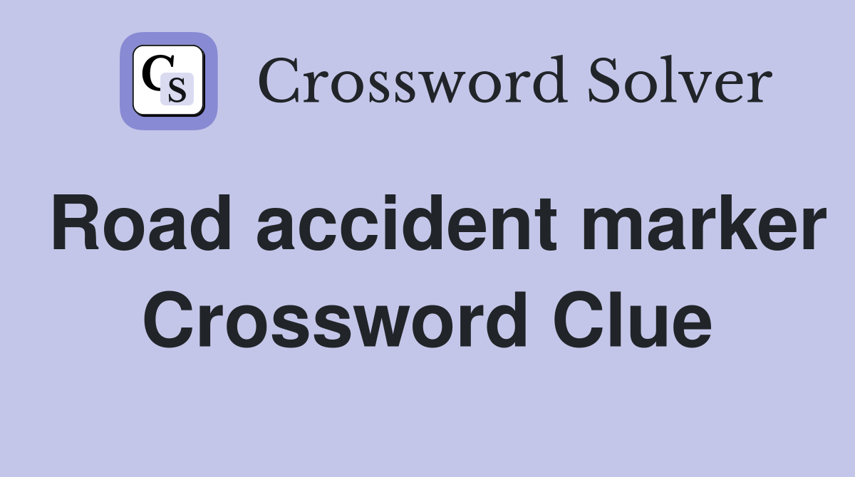 Road accident marker Crossword Clue