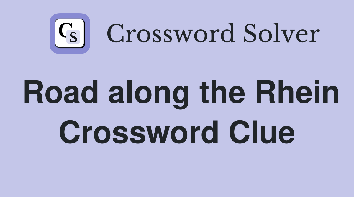 Road along the Rhein Crossword Clue