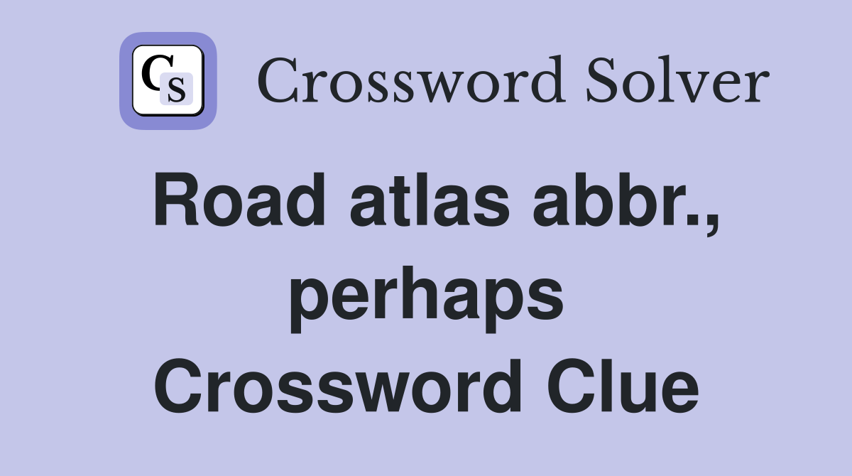 Road atlas abbr., perhaps Crossword Clue