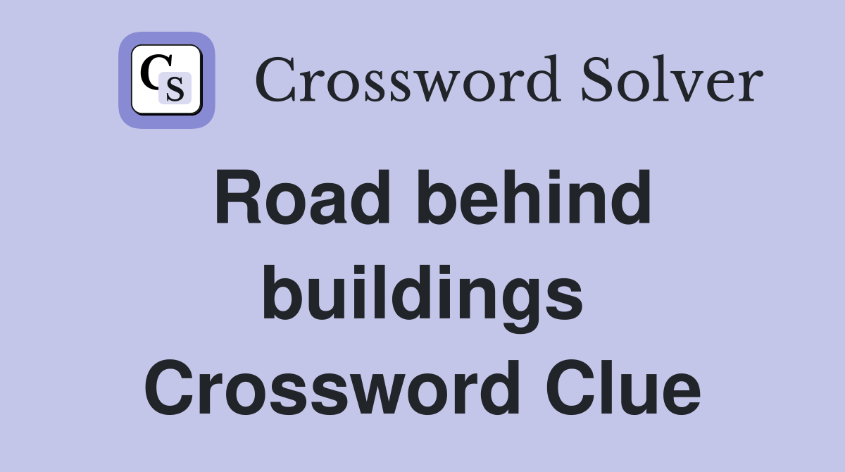 Road behind buildings Crossword Clue
