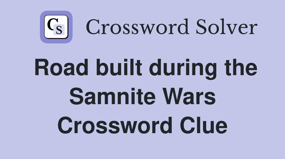 Road built during the Samnite Wars Crossword Clue