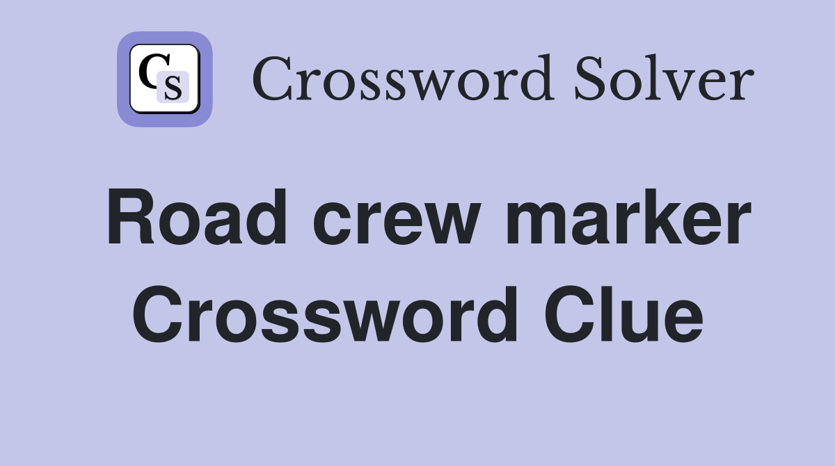 Road crew marker Crossword Clue