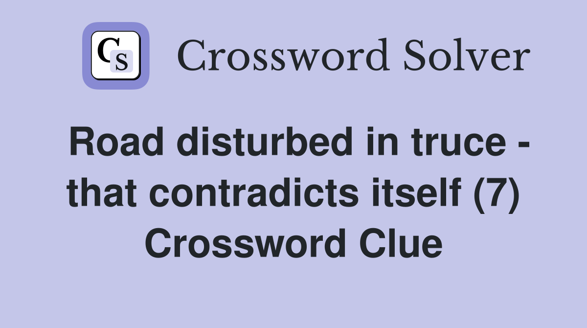 Road disturbed in truce - that contradicts itself (7) Crossword Clue