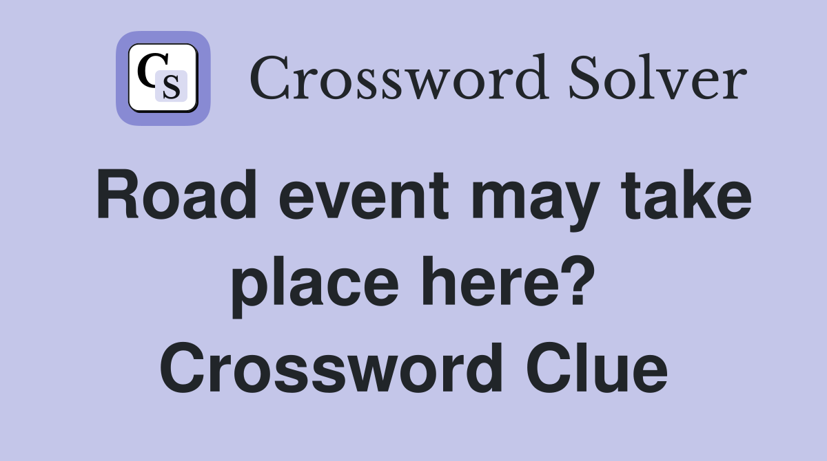 Road event may take place here? Crossword Clue