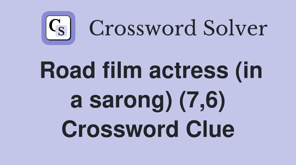 Road film actress (in a sarong) (7,6) Crossword Clue